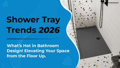 Shower Tray Trends 2026: What’s Hot in Bathroom Design