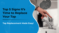 Top 5 Signs It’s Time to Replace Your Tap