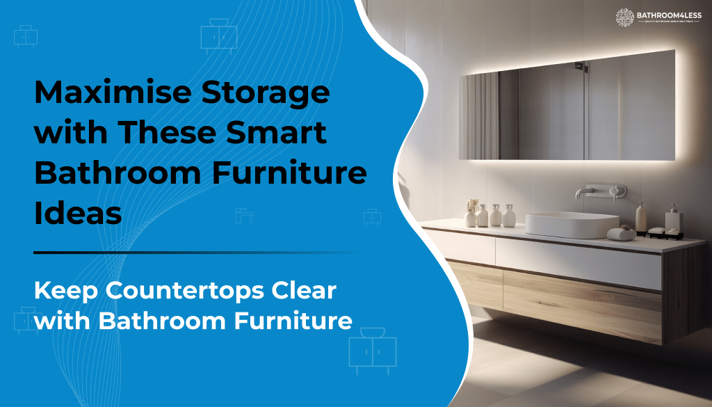 Maximise Storage with These Smart Bathroom Furniture Ideas