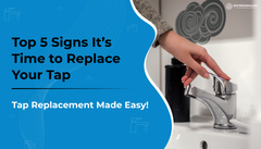 Top 5 Signs It’s Time to Replace Your Tap