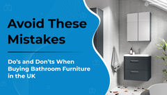 Avoid These Mistakes: Do’s and Don’ts When Buying Bathroom Furniture in the UK