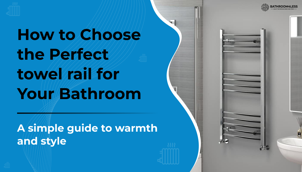 How to Choose the Perfect towel rail for Your Bathroom