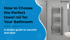 How to Choose the Perfect towel rail for Your Bathroom