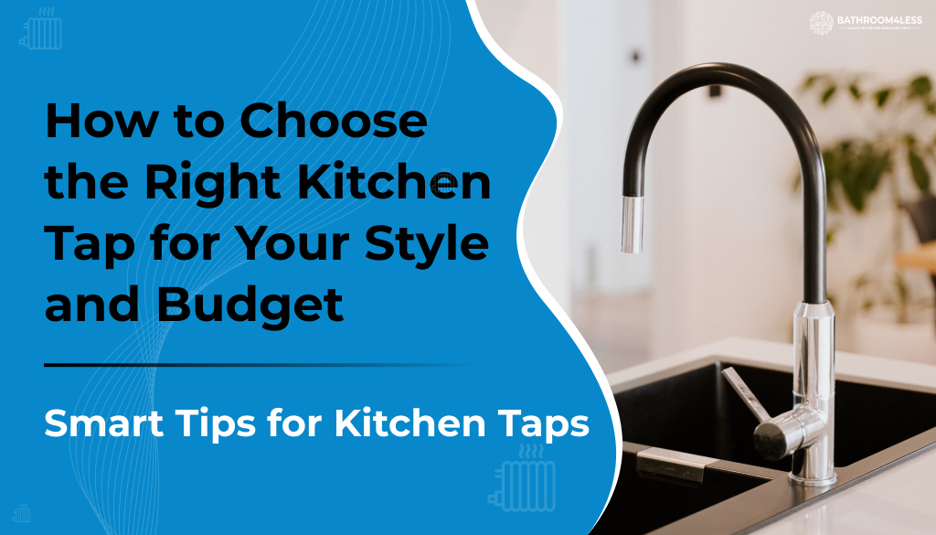How to Choose the Right Kitchen Tap for Your Style and Budget  Smart Tips for Kitchen Taps: Subheading