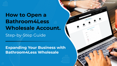 How to Open a Bathroom4Less Wholesale Account — Step-by-Step Guide