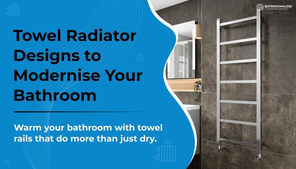Towel Radiator Designs to Modernise Your Bathroom