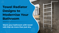 Towel Radiator Designs to Modernise Your Bathroom