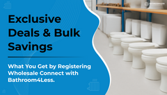 Exclusive Deals & Bulk Savings: What You Get by Registering Wholesale Connect with Bathroom4Less