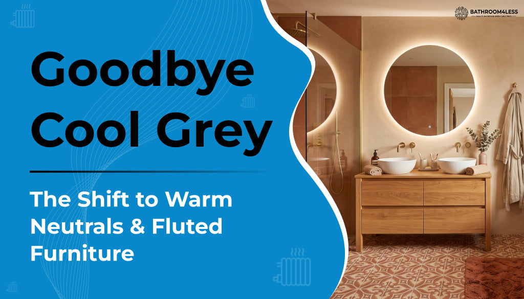 Goodbye Cool Grey: The Shift to Warm Neutrals & Fluted Furniture